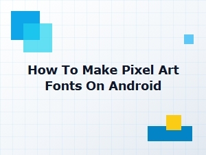 Create Pixel Art Fonts on Android