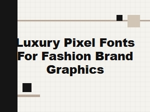 The Luxury Pixel Font Displays for Fashion Brands