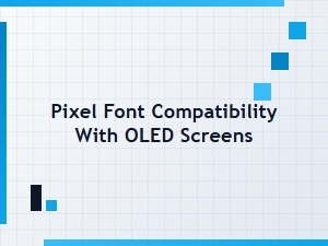 Pixel Font Compatibility with Oled Screens