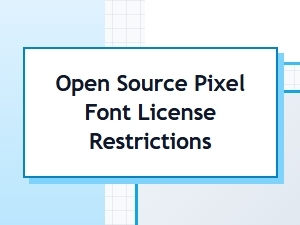 Understanding Open Source Pixel Font License Restrictions