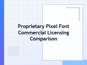 Comparing Proprietary Pixel Font Licensing Agreements
